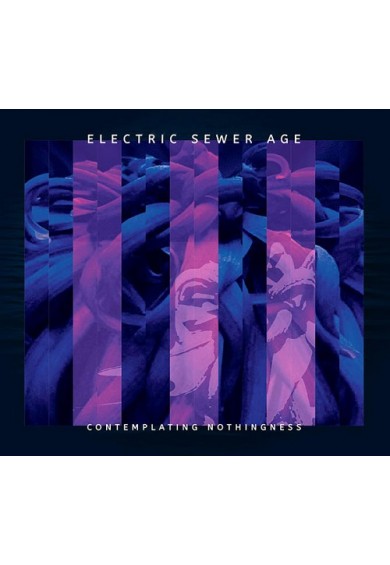 ELECTRIC SEWER AGE "Contemplating Nothingness" CD